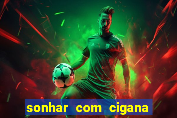sonhar com cigana lendo cartas